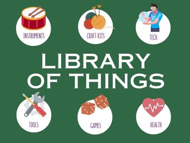 Library of Things, instruments, craft kits, tech, tools, games, health