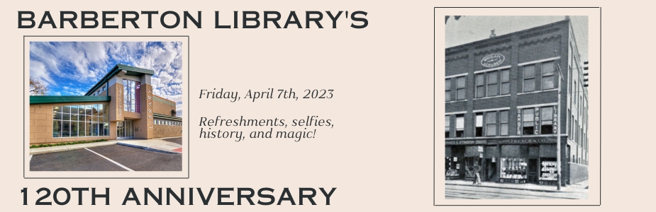 Barberton Public Library's 120th Anniversary April 7th 2023