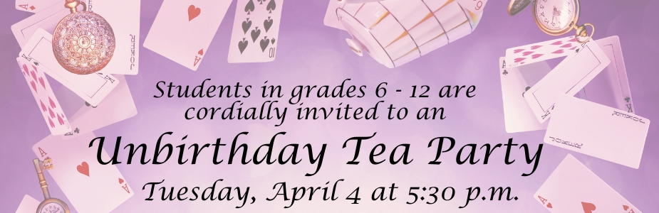 Teen Unbirthday Tea Party April 4 at 5:30